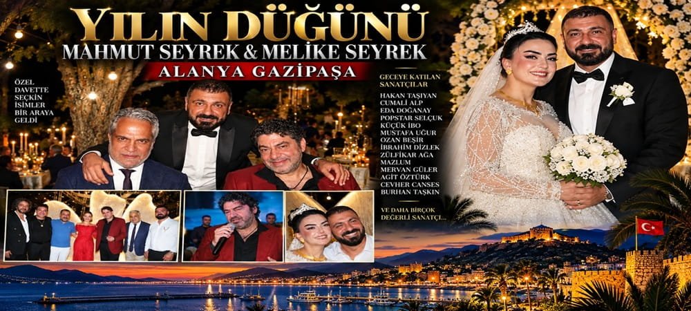 ALANYA GAZİPAŞA’DA YILIN AŞİRET DÜĞÜNÜ: MAHMUT SEYREK VE MELİKE SEYREK’İN DÜĞÜNÜNDE YILDIZLAR GEÇİDİ!