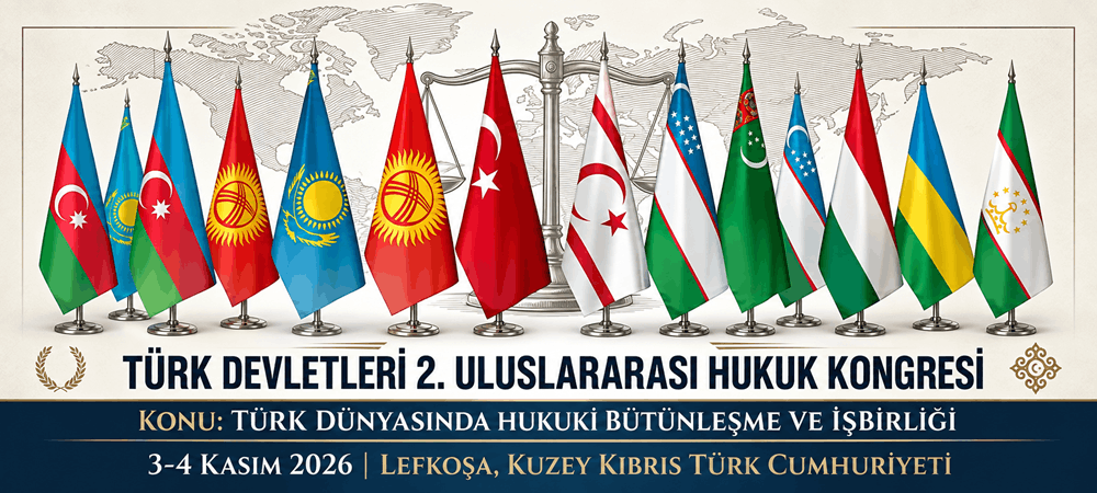 TÜRK DÜNYASININ HUKUKÇULARI LEFKOŞA’DA BULUŞACAK…