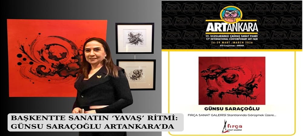 BAŞKENTTE SANATIN ‘YAVAŞ’ RİTMİ: GÜNSU SARAÇOĞLU ARTANKARA’DA