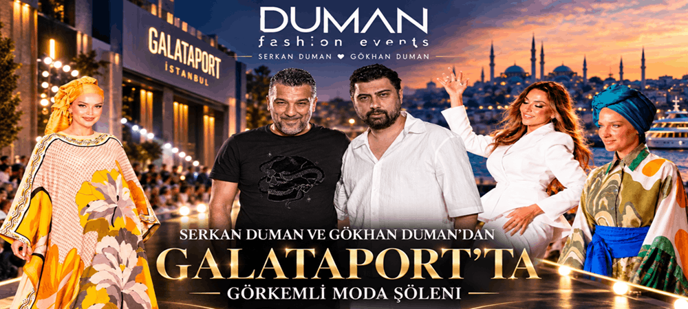 SERKAN DUMAN VE GÖKHAN DUMAN’DAN GALATAPORT’TA GÖRKEMLİ MODA ŞÖLENİ